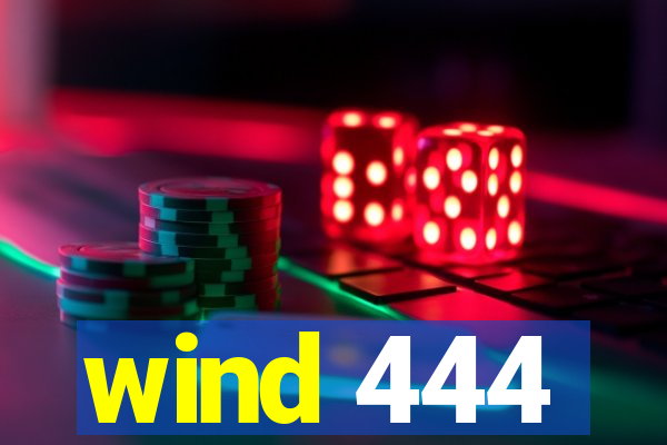 wind 444